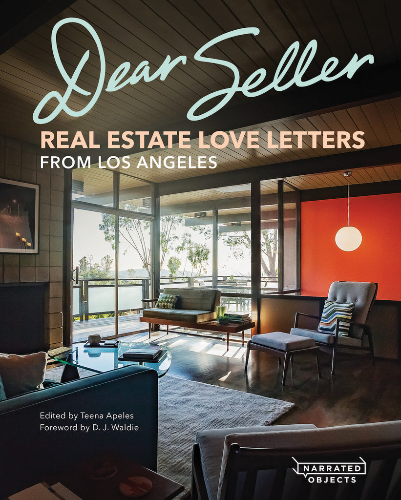Dear Seller: Real Estate Love Letters from Los Angeles – Narrated Objects
